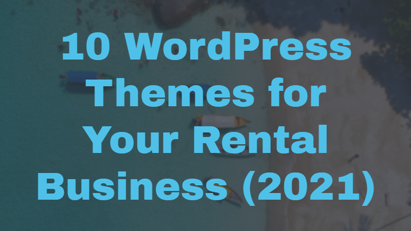 10 WordPress Themes for Your Rental Business (2021)