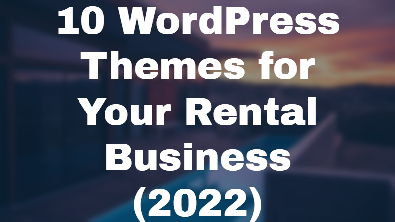 10 WordPress Themes for Your Rental Business (2022)