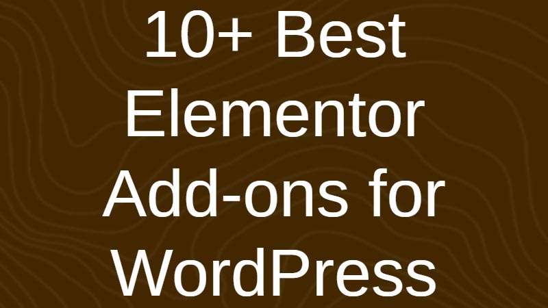 10+-Best-Elementor-Add-ons-for-WordPress-(2022)