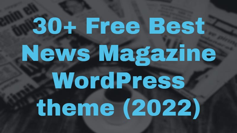 30 Free Best News Magazine-WordPress Themes 2022