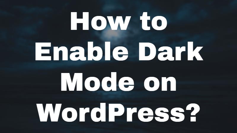 How-to-Enable-Dark-Mode-on-WordPress