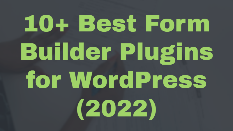 10+-Best-Form-Builder-Plugins-for-WordPress-(2022)