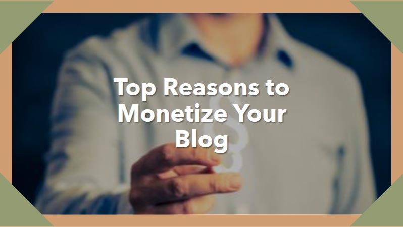 Top-Reasons-to-Monetize-Your-Blog