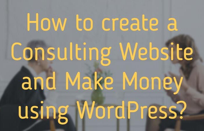 How-to-create-a-Consulting-Website-and-Make-Money-using-WordPress