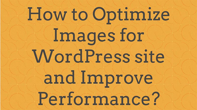 How-to-Optimize-Images-for-WordPress-site-and-Improve-Performance