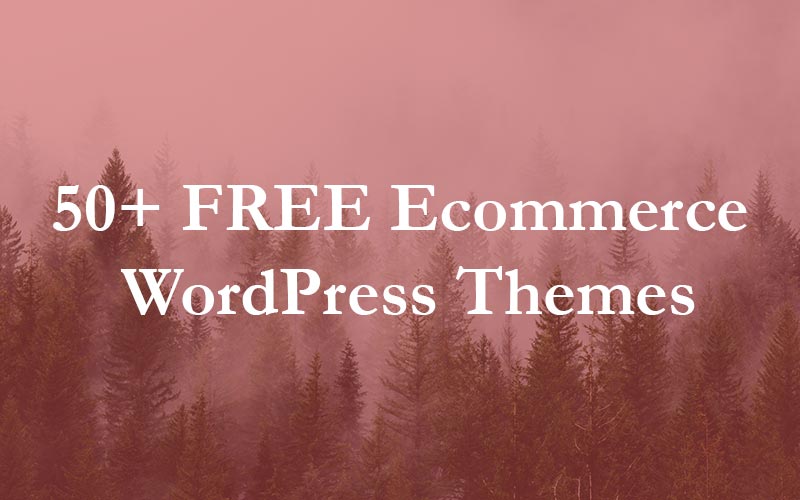 Top 50+ FREE Ecommerce WordPress Themes